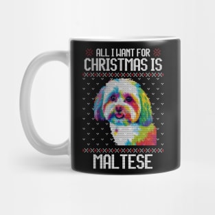 All I Want for Christmas is Maltese - Christmas Gift for Dog Lover Mug